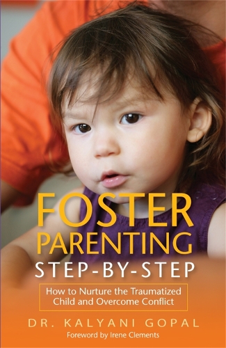 Бумажная книга «Foster Parenting Step-by-Step: How to Nurture the Traumatized Child and Overcome Conflict», автор Кальяни Гопал - фото №1