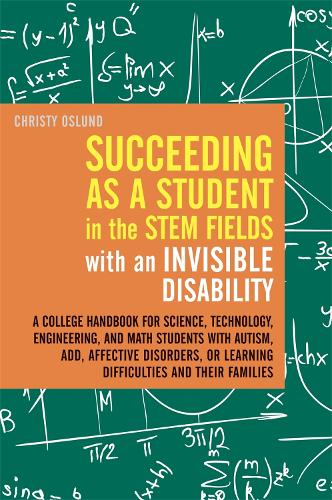 Паперова книга «Succeeding as a Student in the STEM Fields with an Invisible Disability: A College Handbook for Science, Technology, Engineering, and Math Students with Autism, ADD, Affective Disorders, or Learning Difficulties and their Families», автор Крісті Ослунд - фото №1