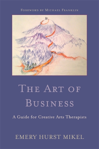 Паперова книга «The Art of Business: A Guide for Creative Arts Therapists Starting on a Path to Self-Employment», автор Емері Х. Мікель - фото №1