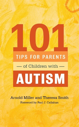 Паперова книга «101 Tips for Parents of Children with Autism: Effective Solutions for Everyday Challenges», авторів Арнольд Міллер, Тереза Сміт - фото №1