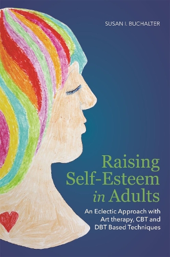 Бумажная книга «Raising Self-Esteem in Adults: An Eclectic Approach with Art Therapy, CBT and DBT Based Techniques», автор Сьюзен Бухалтер - фото №1