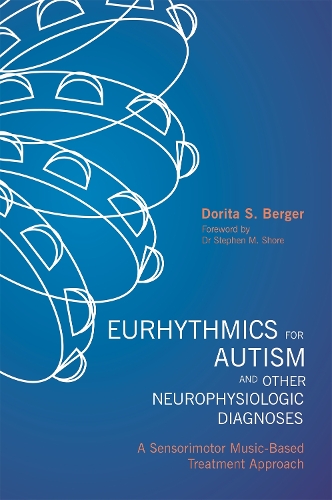 Паперова книга «Eurhythmics for Autism and Other Neurophysiologic Diagnoses: A Sensorimotor Music-Based Treatment Approach», автор Доріта С. Бергер - фото №1