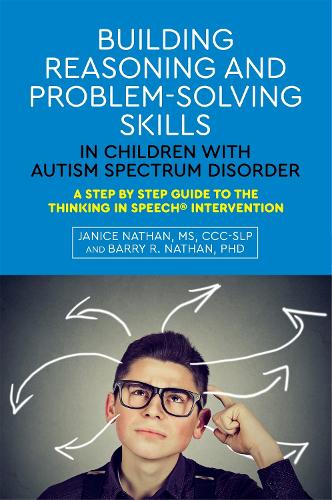Бумажная книга «Building Reasoning and Problem-Solving Skills in Children with Autism Spectrum Disorder: A Step by Step Guide to the Thinking In Speech® Intervention», автор Дженис Натан - фото №1