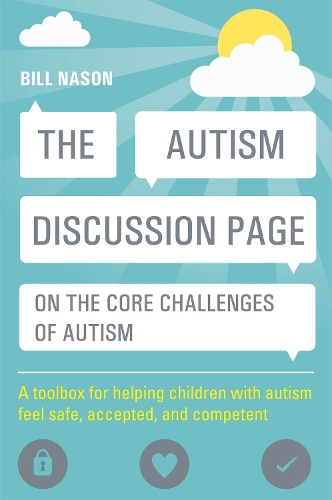 Паперова книга «The Autism Discussion Page on the core challenges of autism: A toolbox for helping children with autism feel safe, accepted, and competent», автор Білл Нейсон - фото №1