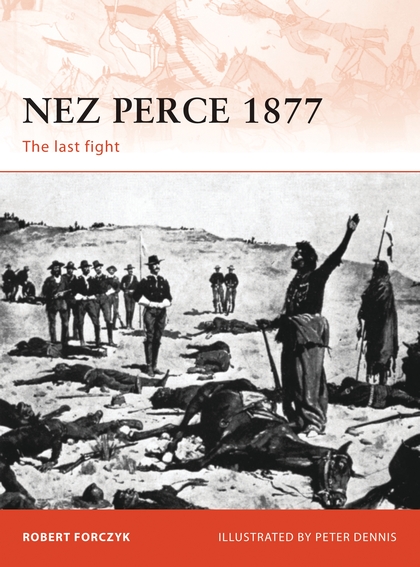 Бумажная книга «Nez Perce 1877. The last fight», автор Роберт Форчик - фото №1