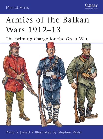 Бумажная книга «Armies of the Balkan Wars 1912–13. The priming charge for the Great War», автор Филип Джоуэтт - фото №1