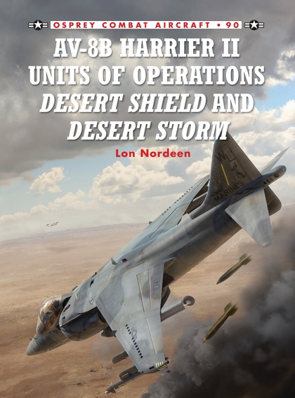 Бумажная книга «AV-8B Harrier II Units of Operations Desert Shield and Desert Storm», автор Лон Нордин - фото №1