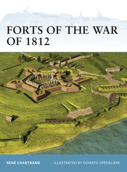 Бумажная книга «Forts of the War of 1812», автор Рене Шартран - фото №1