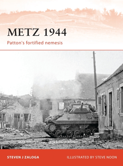 Бумажная книга «Metz 1944: Patton’s fortified nemesis», автор Стивен Залога - фото №1