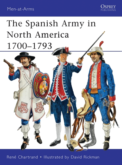 Паперова книга «The Spanish Army in North America 1700–1793» - фото №1