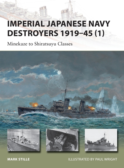 Бумажная книга «Imperial Japanese Navy Destroyers 1919–45 (1): Minekaze to Shiratsuyu Classes», автор Марк Стайли - фото №1