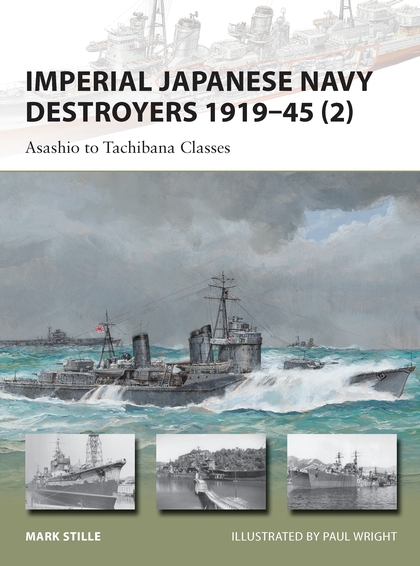 Бумажная книга «Imperial Japanese Navy Destroyers 1919–45 (2): Asashio to Tachibana Classes», автор Марк Стайли - фото №1
