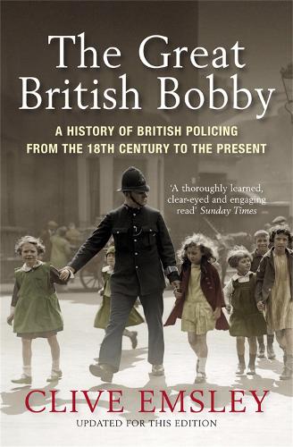 Паперова книга «The Great British Bobby: A history of British policing from 1829 to the present», автор Клайв Емслі - фото №1
