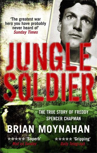 Бумажная книга «Jungle Soldier: The true story of Freddy Spencer Chapman», автор Брайан Мойнахан - фото №1