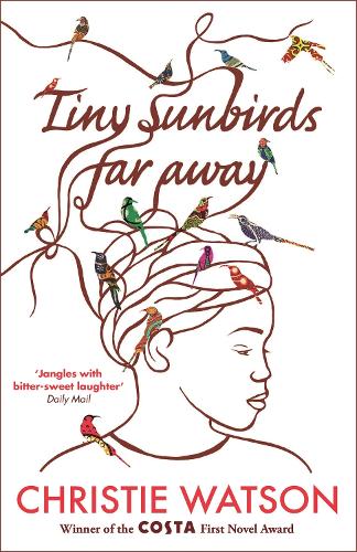 Бумажная книга «Tiny Sunbirds Far Away: Winner of the Costa First Novel Award, from the author of The Language of Kindness», автор Кристи Уотсон - фото №1