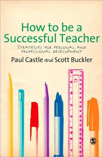 Бумажная книга «How to be a Successful Teacher: Strategies for Personal and Professional Development», авторов Пол Касл, Скотт Баклер - фото №1