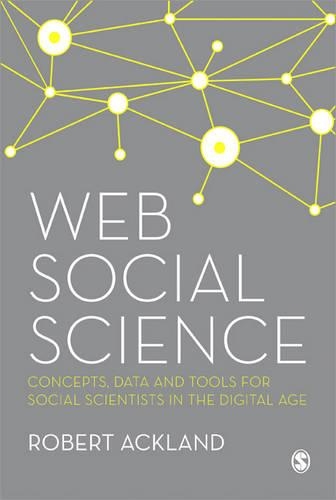 Бумажная книга «Web Social Science: Concepts, Data and Tools for Social Scientists in the Digital Age», автор Роберт Акленд - фото №1