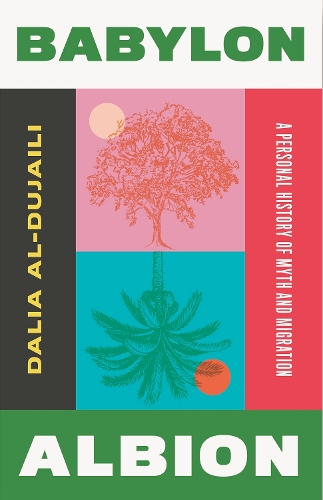 Бумажная книга «Babylon, Albion: A Personal History of Myth and Migration», автор Далия аль-Дуджайли - фото №1