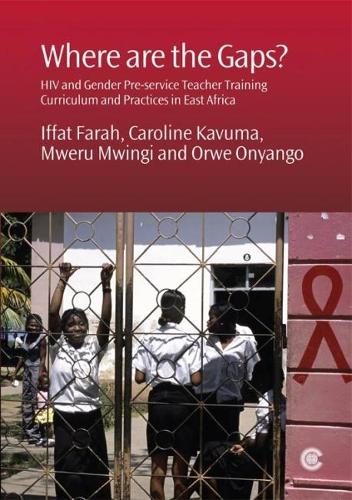 Паперова книга «Where are the Gaps?: HIV and Gender Pre-service Teacher Training Curriculum and Practices in East Africa», авторів Керолайн Кавума, Іффат Фарах, Мверу Мвінгі, Орве Оньянго - фото №1