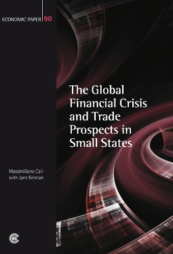 Бумажная книга «The Global Financial Crisis and Trade Prospects in Small States», авторов Джейн Кеннан, Массимилиано Калли - фото №1