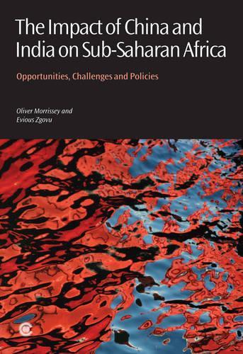 Бумажная книга «The Impact of China and India on Sub-Saharan Africa: Opportunities, Challenges and Policies», авторов Эвиви Згову, Оливер Моррисси - фото №1