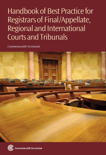Бумажная книга «Handbook of Best Practice for Registrars of Final/Appellate, Regional and International Courts and Tribunals», автор Секретариат Содружества - фото №1