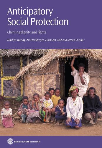 Бумажная книга «Anticipatory Social Protection: Claiming dignity and rights», авторов Анит Н Мукерджи, Элизабет Рид, Мэрилин Уоринг, Мина Шивдас - фото №1
