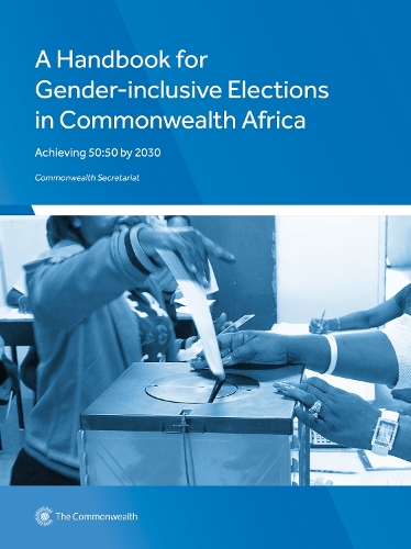 Паперова книга «A Handbook for Gender-Inclusive Elections in Commonwealth Africa: Achieving 50:50 by 2030», автор Секретаріат Співдружності - фото №1