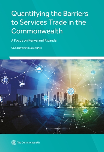 Бумажная книга «Quantifying the Barriers to Services Trade in the Commonwealth: A Focus on Kenya and Rwanda», автор Секретариат Содружества - фото №1