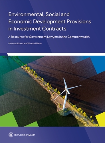 Бумажная книга «Environmental, Social and Economic Development Provisions in Investment Contracts: A Resource for Government Lawyers in the Commonwealth», авторов Говард Манн, Мотоко Аизава - фото №1
