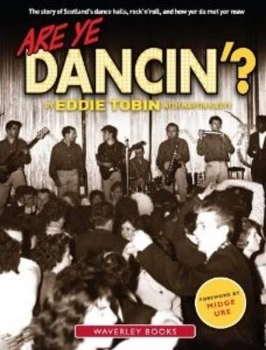 Бумажная книга «Are Ye Dancin'?: The Story of Scotland's Dance Halls - And How Yer Dad Met Yer Ma!», авторов Эдди Тобин, Мартин Килти - фото №1