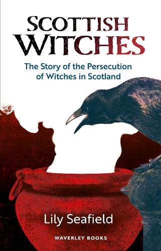 Паперова книга «Scottish Witches: The Story of the Persecution of Witches in Scotland», автор Лілі Сіфілд - фото №1