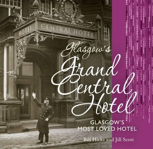 Бумажная книга «Glasgow's Grand Central Hotel: Glasgow's Most-loved Hotel», автор Джилл Скотт - фото №1