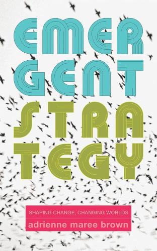 Паперова книга «Emergent Strategy: Shaping Change, Changing Worlds», автор Адрієнн Мері Браун - фото №1