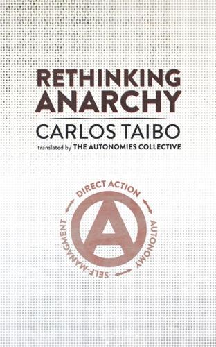 Паперова книга «Rethinking Anarchy: Direct Action, Autonomy, Self-Management», автор Карлос Тайбо - фото №1