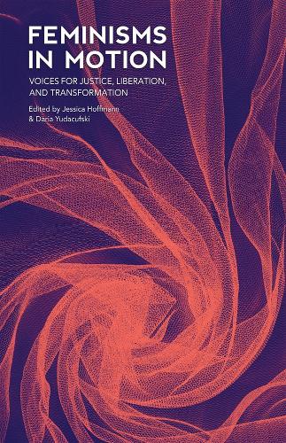Паперова книга «Feminisms In Motion: Voices for Justice, Liberation, and Transformation», авторів Дар'я Юдакуфскі, Джессіка Хоффманн - фото №1