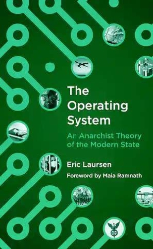 Бумажная книга «The Operating System: An anarchist Theory of the Modern State», автор Эрик Лаурсен - фото №1