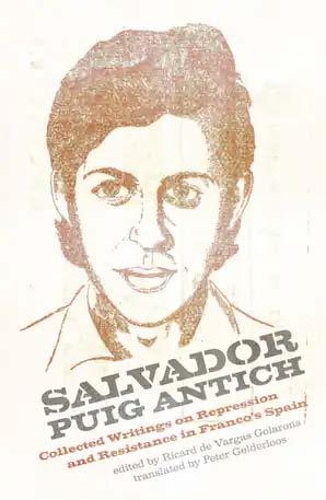 Бумажная книга «Salvador Puig Antich: Collected Writings on Repression and Resistance in Franco's Spain», автор Сальвадор Пуиг Антич - фото №1