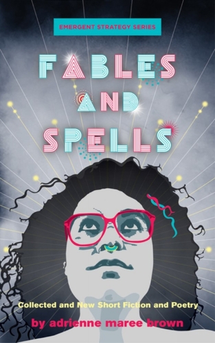 Бумажная книга «Fables and Spells: Collected and New Short Fiction and Poetry», автор Эдриенн Мари Браун - фото №1