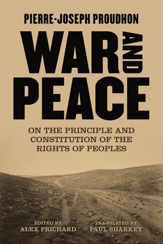 Бумажная книга «War And Peace: On the Principle and Constitution of the Rights of Peoples», автор Пьер-Жозеф Прудон - фото №1