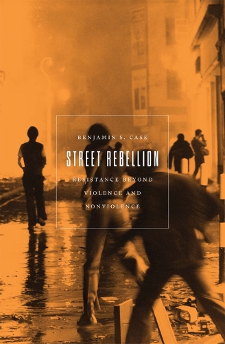 Бумажная книга «Street Rebellion: Resistance Beyond Violence and Nonviolence», автор Бенджамин С. Кейс - фото №1
