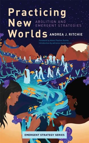 Бумажная книга «Practicing New Worlds: Abolition and Emergent Strategies», автор Андреа Дж. Ричи - фото №1