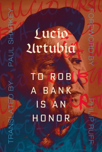 Паперова книга «To Rob A Bank Is An Honor», автор Лучіо Уртубія - фото №1