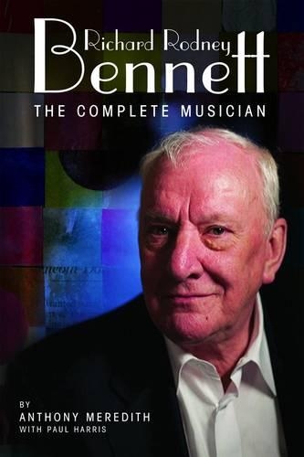 Бумажная книга «Richard Rodney Bennett: The Complete Musician», автор Энтони Мередит - фото №1