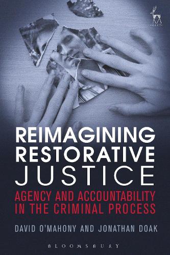 Бумажная книга «Reimagining Restorative Justice: Agency and Accountability in the Criminal Process», авторов Дэвид О'Махони, Джонатан Доак - фото №1