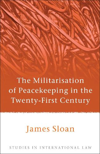Бумажная книга «The Militarisation of Peacekeeping in the Twenty-First Century», автор Джеймс Слоун - фото №1