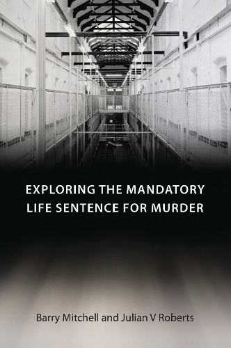 Бумажная книга «Exploring the Mandatory Life Sentence for Murder», авторов Барри Митчелл, Джулиан В. Робертс - фото №1