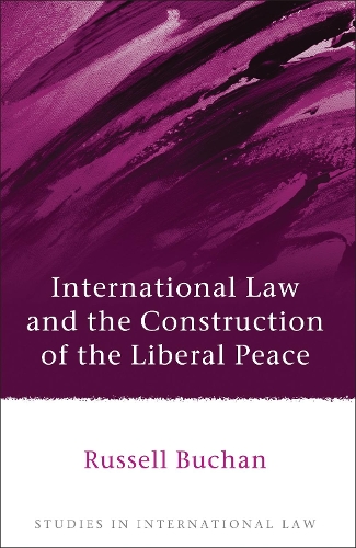 Бумажная книга «International Law and the Construction of the Liberal Peace», автор Рассел Бьюкен - фото №1