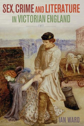 Бумажная книга «Sex, Crime and Literature in Victorian England», автор Ян Уорд - фото №1