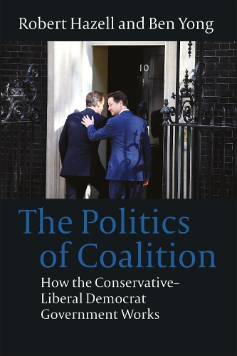 Бумажная книга «The Politics of Coalition: How the Conservative - Liberal Democrat Government Works», автор Бен Йонг - фото №1